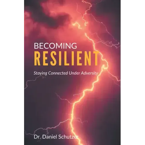 Becoming Resilient: Staying Connected Under Adversity
