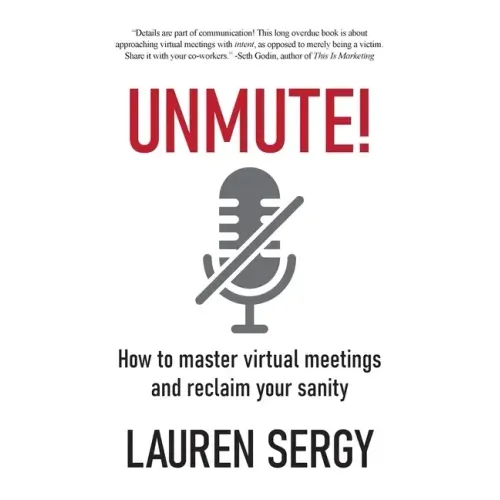 Unmute!: How to Master Virtual Meetings and Reclaim Your Sanity