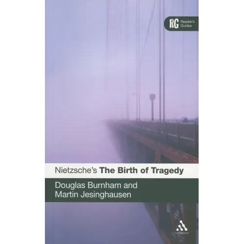 Nietzsche's 'The Birth of Tragedy': A Reader's Guide