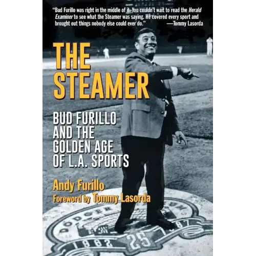 The Steamer: Bud Furillo and the Golden Age of L.A. Sports