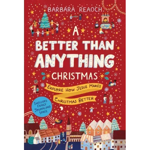 A Better Than Anything Christmas: Explore How Jesus Makes Christmas Better