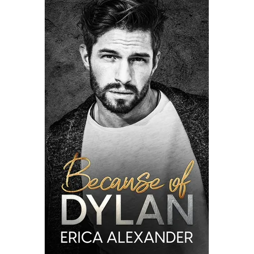 Because of Dylan: A forbidden student teacher slow burn romance