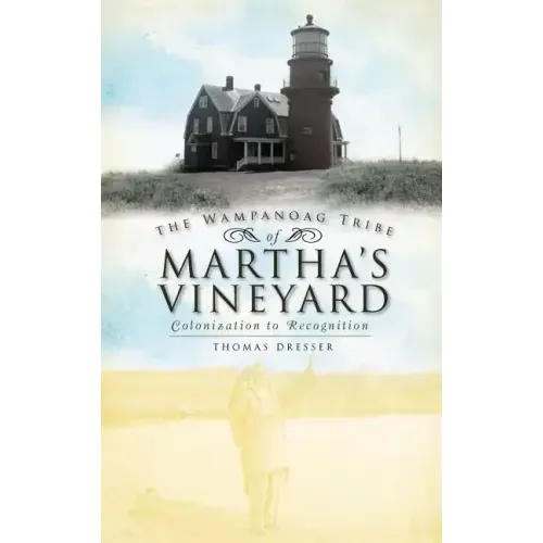 The Wampanoag Tribe of Martha's Vineyard: Colonization to Recognition