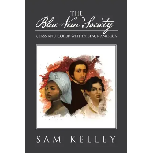 The Blue Vein Society: Class and Color Within Black America: Class and Color Within Black America