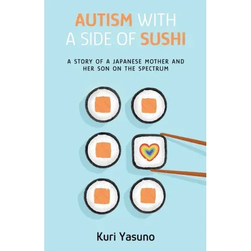 Autism with a Side of Sushi: A Story of a Japanese Mother and Her Son on the Spectrum