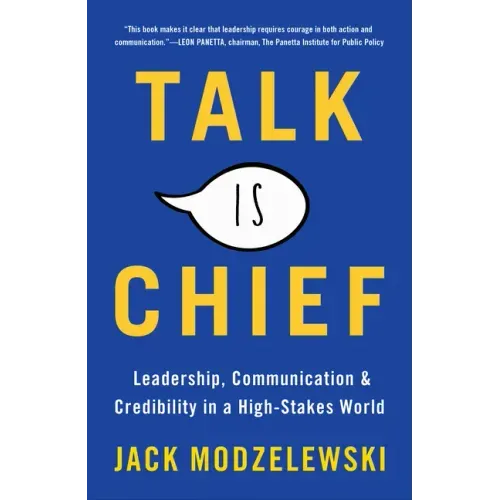 Talk Is Chief: Leadership, Communication & Credibility in a High-Stakes World