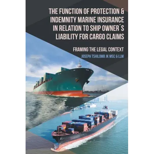 The Function of Protection & Indemnity Marine Insurance in Relation to Ship Owner´s Liability for Cargo Claims: Framing the Legal Context