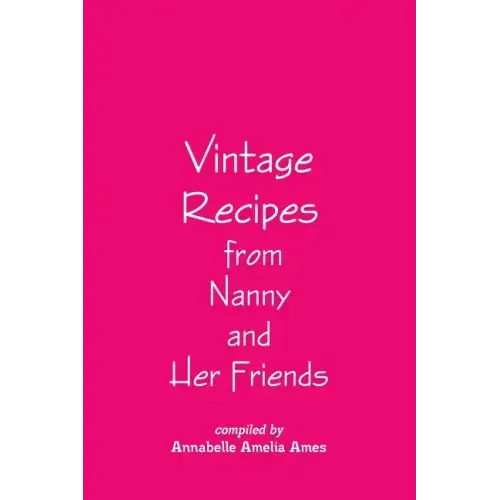 Vintage Recipes from Nanny and Her Friends