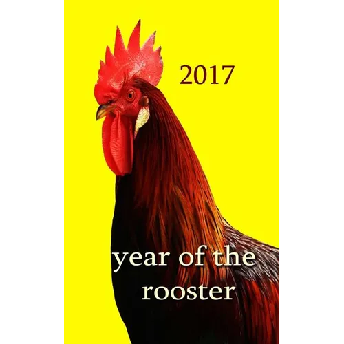 Year of the Rooster -: The rooster is the tenth in the 12-year cycle of Chinese zodiac.