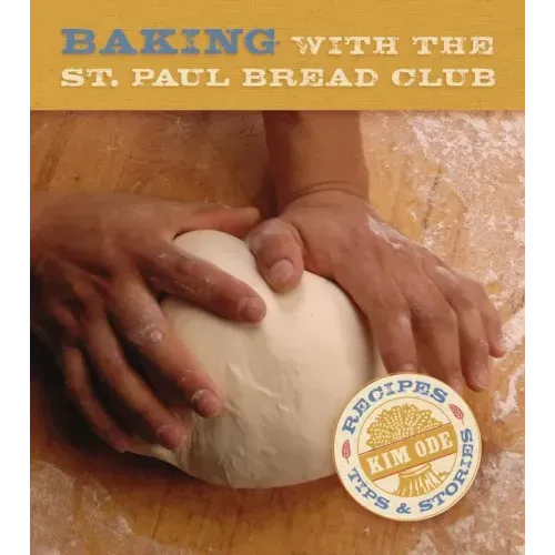 Baking with the St Paul Bread Club: Recipes, Tips, and Stories