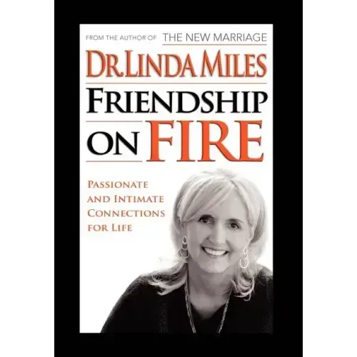 Friendship on Fire: 52 Weeks to Passionate and Intimate Connections for Life