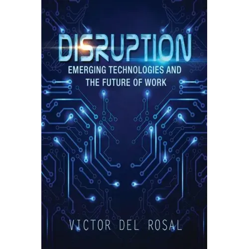 Disruption: Emerging Technologies and the Future of Work