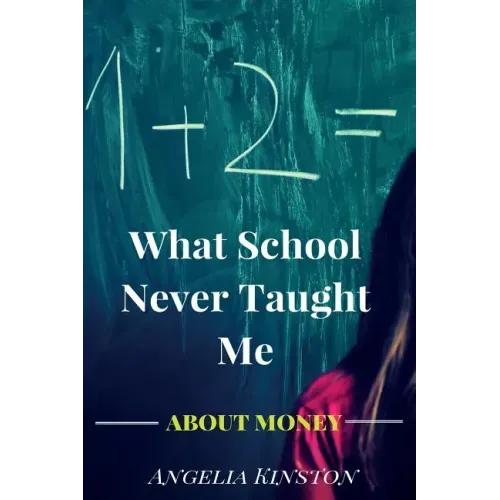 What School Never Taught Me About Money