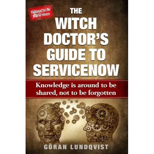 The Witch Doctor's Guide to Servicenow: Knowledge Is Around to Be Shared, Not to Be Forgotten