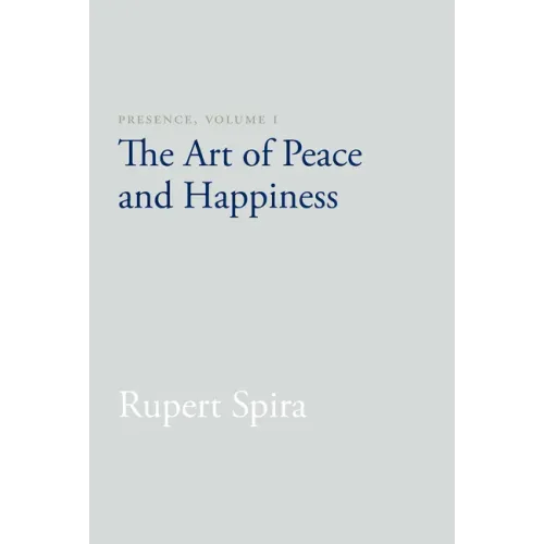 Presence, Volume 1: The Art of Peace and Happiness