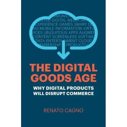 The Digital Goods Age: Why Digital Products Will Disrupt Commerce