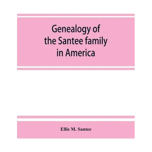 Genealogy of the Santee family in America