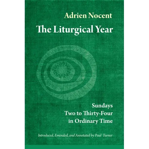 The Liturgical Year: Sundays Two to Thirty-Four in Ordinary Time (Vol. 3) Volume 3