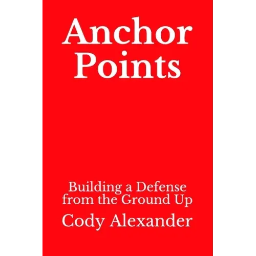 Anchor Points: Building a Defense from the Ground Up