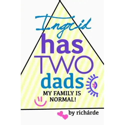Ingrid Has Two Dads: My Family Is Normal!