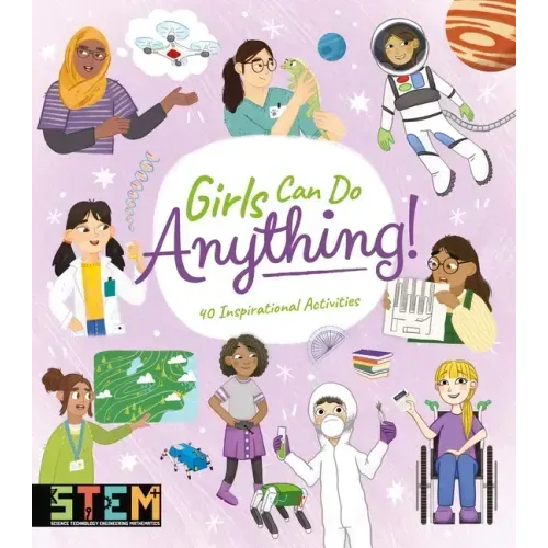 Girls Can Do Anything!: 40 Inspirational Activities
