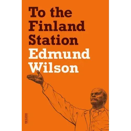 To the Finland Station: A Study in the Acting and Writing of History