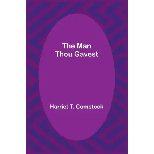 The Man Thou Gavest