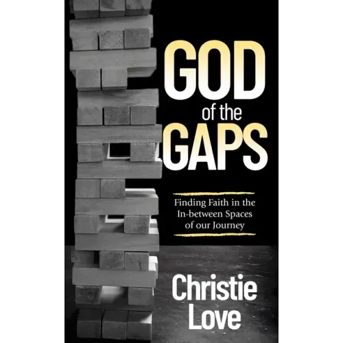 God of the Gaps: Finding Faith in the In-between Spaces of our Journey