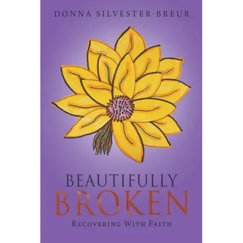 Beautifully Broken: Recovering with Faith