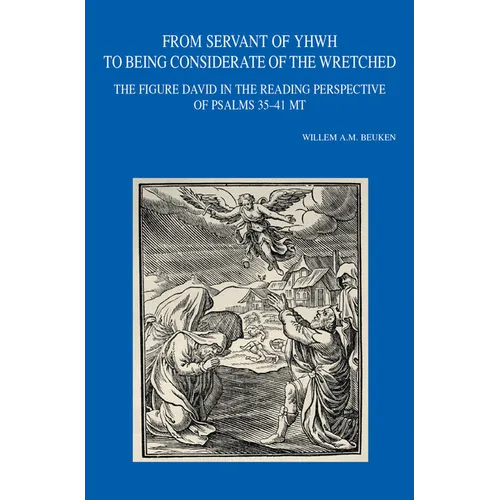 From Servant of Yhwh to Being Considerate of the Wretched: The Figure David in the Reading Perspective of Psalms 35-41 MT