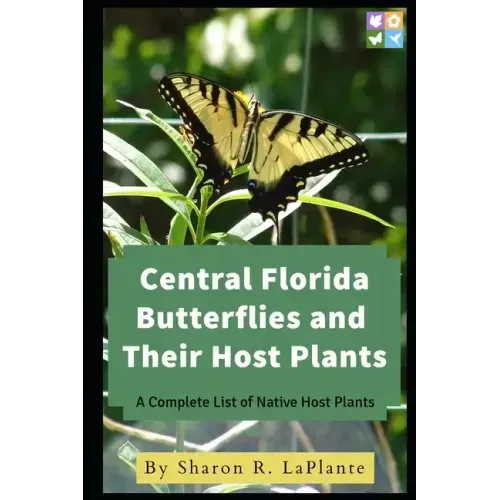 Central Florida Butterflies and their Host Plants: A Complete List of Native Host Plants