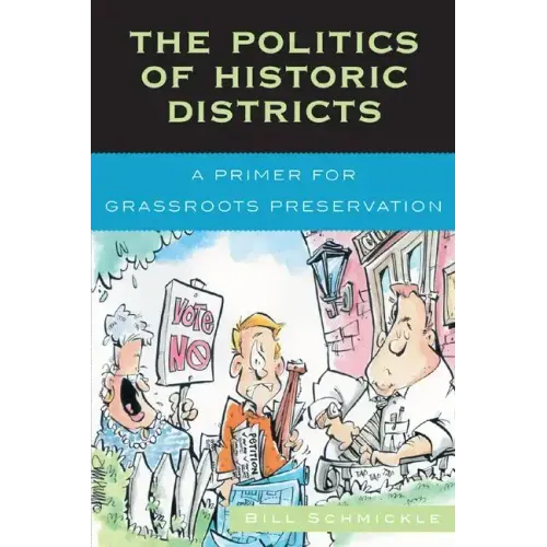 The Politics of Historic Districts: A Primer for Grassroots Preservation