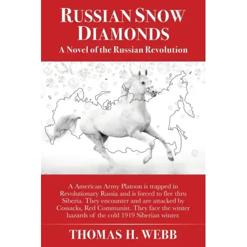 Russian Snow Diamonds: A Novel Of the Russian Revolution A American Army Platoon is trapped in Revolutionary Russia and is forced to flee thr