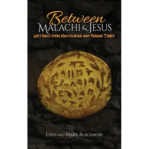 Between Malachi and Jesus: Writings from Maccabean and Roman Times