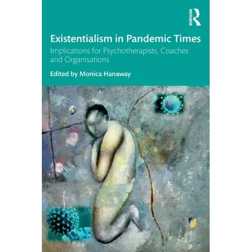 Existentialism in Pandemic Times: Implications for Psychotherapists, Coaches and Organisations