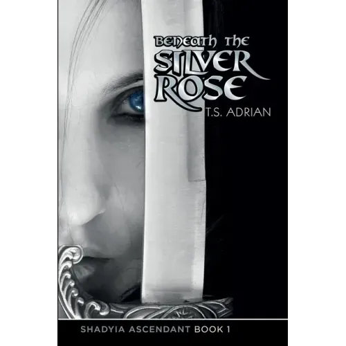 Beneath the Silver Rose Book 1 Shadyia Ascendant