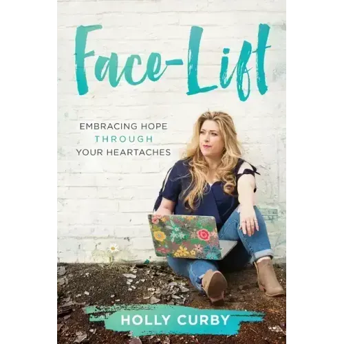 Face-Lift: Embracing Hope through your Heartaches