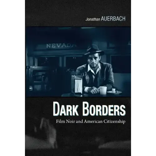 Dark Borders: Film Noir and American Citizenship