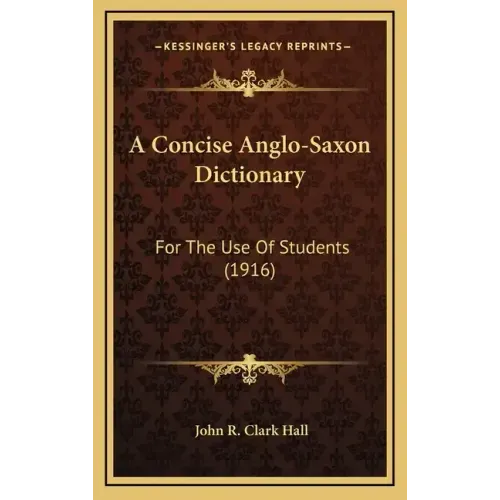 A Concise Anglo-Saxon Dictionary: For the Use of Students (1916)