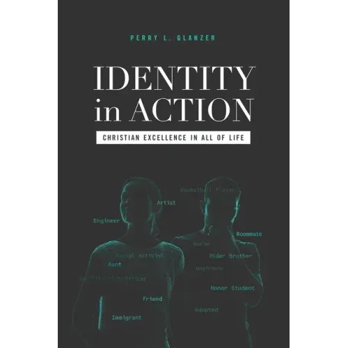 Identity in Action: Christian Excellence in All of Life