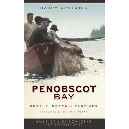 Penobscot Bay: People, Ports & Pastimes