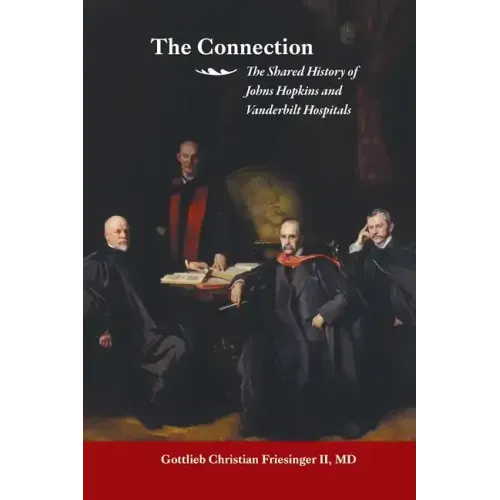 The Connection: The Shared History of the Johns Hopkins and Vanderbilt Medical Centers