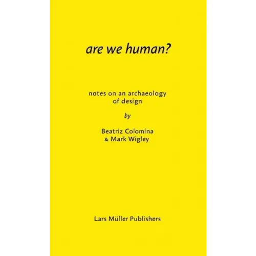 Are We Human? Notes on an Archaeology of Design