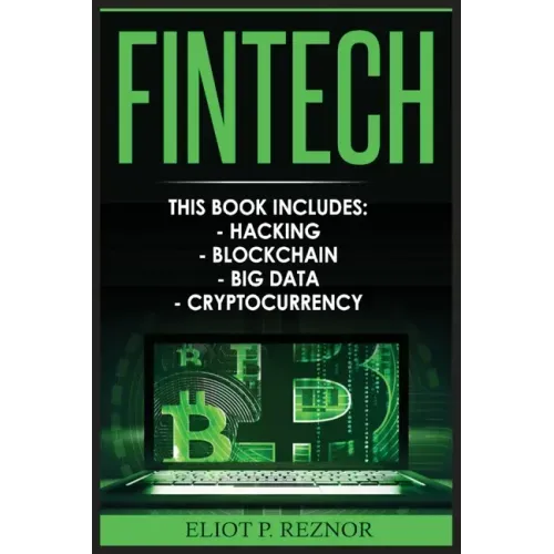 Fintech: Hacking, Blockchain, Big Data, Cryptocurrency
