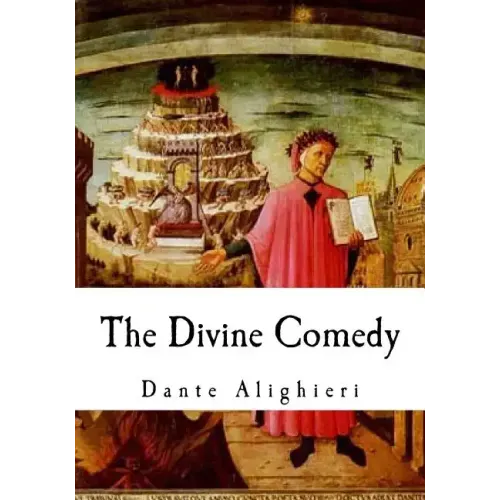 The Divine Comedy: The Vision of Hell, Purgatory, and Paradise