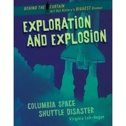 Exploration and Explosion: Columbia Space Shuttle Disaster