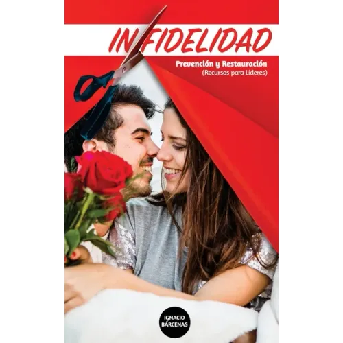 Infidelidad: Una guía para proteger y restaurar matrimonios de la Infidelidad