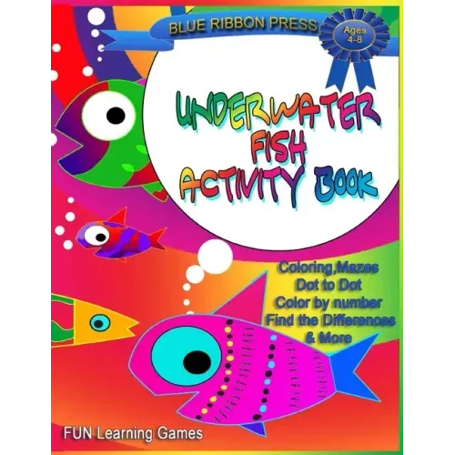Underwater Fish Activity Book: Ages 4-8: Coloring, Mazes, Dot-to-Dot, Color by Number, Find the Differences and More