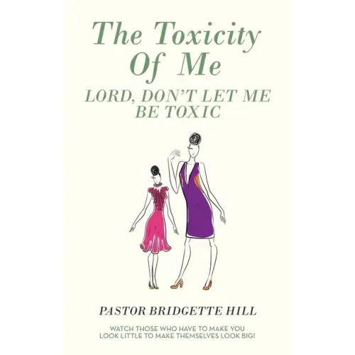 The Toxicity of Me: Lord, Don't Let Me Be Toxic