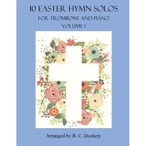 10 Easter Hymn Solos for Trombone and Piano: Volume 1